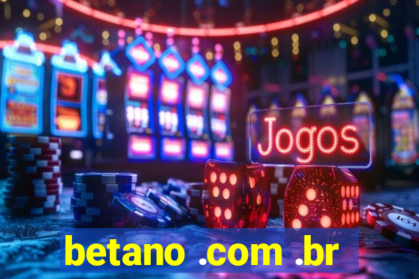 betano .com .br